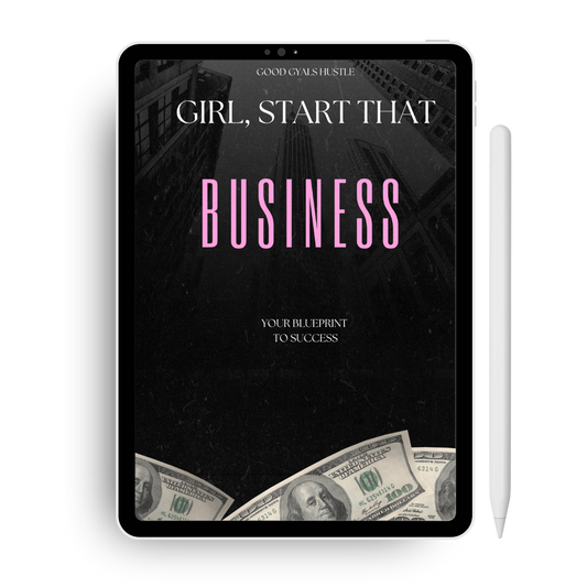 Girl, Start That Business!